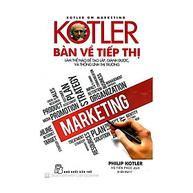 Sách - Kotler Bàn Về Tiếp Thị (Tái Bản 2019)