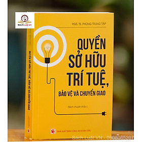 [Download Sách] Quyền sở hữu trí tuệ, bảo vệ và chuyển giao (Sách chuyên khảo)