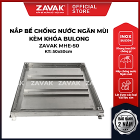 Nắp bể ngầm Zavak MHE-50 KT50x50cm, chống nước, ngăn mùi, lát gạch 1.2 cm, chịu tải xe 2.4 tấn, inox 304