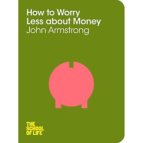 Nơi bán How to Worry Less About Money (The School of Life) - Giá Từ -1đ