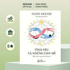 Sách - Tình yêu và những con số: Thần số học giải mã tình duyên (Hans Decoz) (Nhã Nam Official)