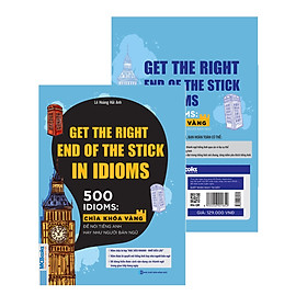 Get The Right End Of The Stick In Idioms - Chìa Khóa Vàng Để Nói Tiếng Anh Hay Như Người Bản Ngữ kết hợp Audio Nghe Và Thực hành tiếng Anh + Postcard Danh Ngôn