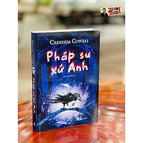 (Tác giả Bí kíp luyện rồng – Tranh minh hoạ) PHÁP SƯ XỨ ANH – Cressida Cowell - Nhã Nam – NXB Hội Nhà Văn (bìa mềm)