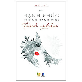 Hạnh Phúc Không Dành Cho Tình Nhân