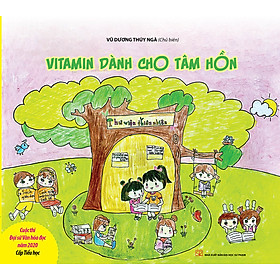 [Download Sách] Vitamin Dành Cho Tâm Hồn (Cuộc Thi Đại Sứ Văn Hóa Đọc 2020 - Cấp Tiểu Học)