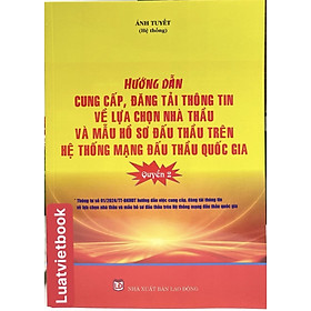 Hình ảnh Hướng dẫn cung cấp, đăng tải thông tin về lựa chọn nhà thầu và mẫu hồ sơ đấu thầu trên hệ thống mạng đấu thầu quốc gia ( Tập 2 )