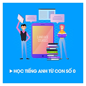 Khóa Học Tiếng Anh Từ Con Số 0