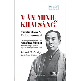 VĂN MINH VÀ KHAI SÁNG (Civilization and Enlightenment) - Albert M. Craig - Nguyễn Trung Kiên dịch