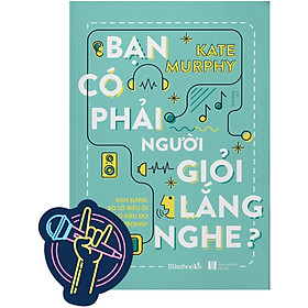 Bạn Có Phải Người Giỏi Lắng Nghe? (Tặng Kèm 1 Bookmark)