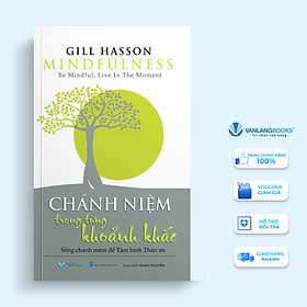 Chánh Niệm Trong Từng Khoảnh Khắc - Vanlangbooks