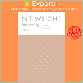 Sách - Interpreting Jesus - Essays on the Gospels by NT Wright (UK edition, hardcover)