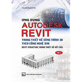 Hình ảnh Ứng Dụng Autodest Revit Trong Thiết Kế Công Trình 3D Theo Công Nghệ BIM - Tập 1