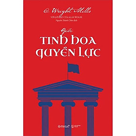 Giới Tinh Hoa Quyền Lực: - Tác Phẩm Kinh Điển Về Khoa Học Xã Hội Và Phê Bình Xã Hội (Bìa mềm)