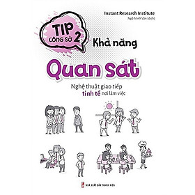 Tip Công Sở 2 - Khả Năng Quan Sát - Nghệ Thuât Giao Tiếp Tinh Tế Nơi Làm Việc