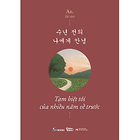 Sách Tạm Biệt Tôi Của Nhiều Năm Về Trước (Song Ngữ Việt - Hàn)