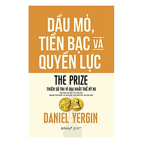 Dầu Mỏ, Tiền Bạc Và Quyền Lực (Tái Bản 2018)