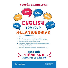 English For Your Relationships  Giao Tiếp Tiếng Anh Như Người Bản Xứ - Bản Quyền