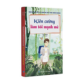 [Download Sách] Sách thiếu nhi - Thói quen tốt của những đứa trẻ chăm ngoan Kiên cường làm tôi mạnh mẽ