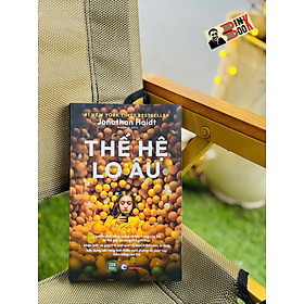 (No1 New York Times Bestseller) THẾ HỆ LO ÂU - THE ANXIOUS GENERATION - Jonathan Haidt - Mokona dịch – 1980 Books – NXB Công Thương