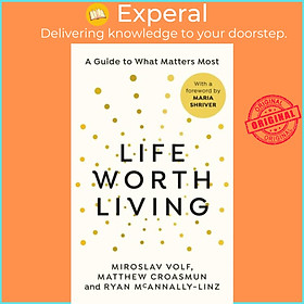 Sách - Life Worth Living - A guide to what matters most by Miroslav Volf (UK edition, hardcover)