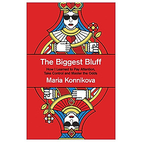 Nơi bán The Biggest Bluff: How I Learned To Pay Attention, Take Control And Master The Odds - Giá Từ -1đ