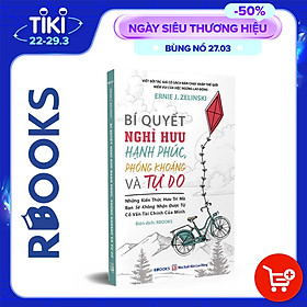 [Download Sách] Bí Quyết Nghỉ Hưu Hạnh Phúc, Phóng Khoáng Và Tự Do