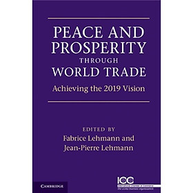 Peace and Prosperity Through World Trade:Achieving the 2019 Vision