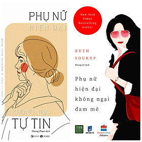 Combo 2 sách hay kĩ năng sống dành cho phái đẹp : Phụ Nữ Hiện Đại Không Ngại Đam Mê + Phụ nữ hiện đại không ngại tự tin