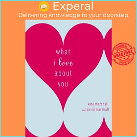 Sách - What I Love About You by Kate Marshall (UK edition, hardcover)