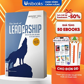 The Book Of Leadership - Dẫn Dắt Bản Thân, Đội Nhóm Và Tổ Chức Vươn Xa - Bản Quyền