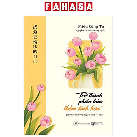 Sách - Trở Thành Phiên Bản Điềm Tĩnh Hơn - Phiên Bản Song Ngữ Trung-Việt