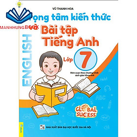 Sách - Trọng Tâm Kiến Thức Và Bài Tập Tiếng Anh Lớp 7 - Biên soạn theo chương trình SGK mới Global Sucess.