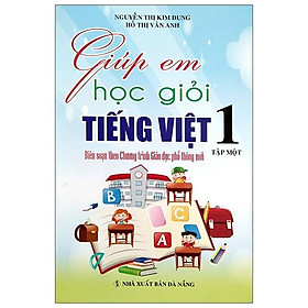 Sách Giúp Em Học Giỏi Tiếng Việt 1 Tập 1 (Biên Soạn Theo Chương Trình Mới)