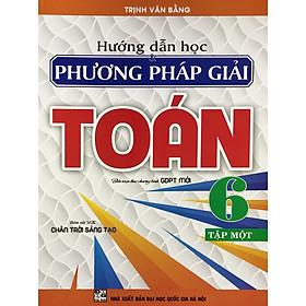 Hình ảnh Sách - Hướng dẫn học phương pháp giải Toán 6 tập 1 (Bám sát SGK Chân trời sáng tạo)