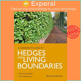 Sách - Gardener's Guide to Hedges and Living Boundaries - Selection, planting an by Roger Hirons (UK edition, paperback)