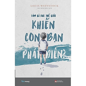 Ảnh bìa Sách Làm Gì Khi Thế Giới Khiến Con Bạn Phát Điên? - Bản Quyền