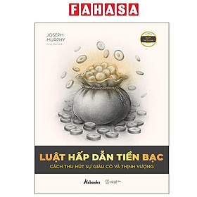 Sách - Luật Hấp Dẫn Tiền Bạc - Cách Thu Hút Sự Giàu Có Và Thịnh Vượng
