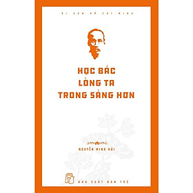 Di Sản Hồ Chí Minh - Học Bác Lòng Ta Trong Sáng Hơn  - Bản Quyền