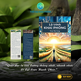 Sách LỘ TRÌNH KHAI PHÓNG (thuộc bộ sách TẦM NHÌN KHAI PHÓNG - 3 cuốn - Tác giả: Trần Thế Công) - bìa cứng
