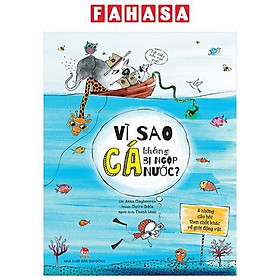 Vì Sao Cá Không Bị Ngộp Nước? (Và Những Câu Hỏi Then Chốt Khác Về Giới Động Vật) (Tái Bản 2019)