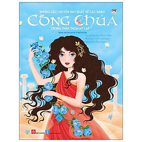 Những Câu Chuyện Hay Nhất Về Các Nàng Công Chúa Trong Thần Thoại Hy Lạp