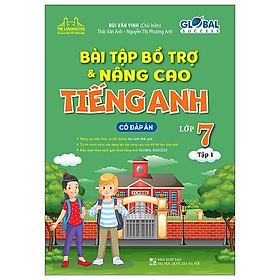 Global Success - Bài Tập Bổ Trợ Và Nâng Cao Tiếng Anh Lớp 7 - Tập 1 (Có Đáp Án)