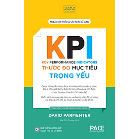 KPI - THƯỚC ĐO MỤC TIÊU TRỌNG YẾU – David Parmenter – Mai Chí Trung dịch – PACE Books