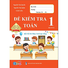 Sách - Đề Kiểm Tra Toán 1 - Kết Nối Tri Thức Với Cuộc Sống - Học Kì 2 (1 cuốn)