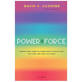 Hình ảnh Sách - Power vs Force - Trường Năng Lượng Và Những Yếu Tố Ẩn Quyết Định Hành Vi Của Con Người