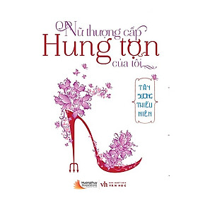 [Download Sách] Cuốn Tiểu Thuyết Từng Làm Mưa Làm Gió Trên Các Diễn Đàn Văn Học: Nữ Thượng Cấp Hung Tợn Của Tôi