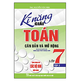 [Download Sách] Kĩ Năng Giải Toán Căn Bản Và Mở Rộng Lớp 7 - Tập 2 (Dùng Chung Cho Các Bộ Sgk Hiện Hành)