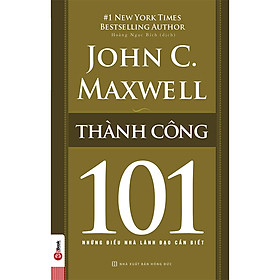 Thành Công 101 Những Điều Nhà Lãnh Đạo Cần Biết