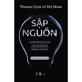 Cuốn Sách Hay Về Doanh Nhân: Sập Nguồn - Sự Trỗi Dậy Và Suy Tàn Của Gã Khổng Lồ General Electric