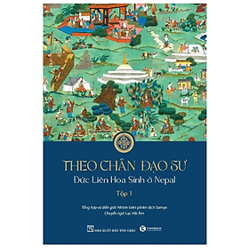 Sách Theo chân Đạo sư – Đức Liên Hoa Sinh ở Nepal (Tập 1)